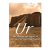 Ur: The History and Legacy of the Ancient Sumerian Capital - Paperback
