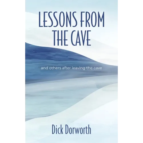 LESSONS FROM THE CAVE and others after leaving the cave - Paperback
