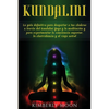 Kundalini: La guía definitiva para despertar a tus chakras a través del Kundalini Yoga y la meditación y para experimentar la conciencia superior, la - Paperback