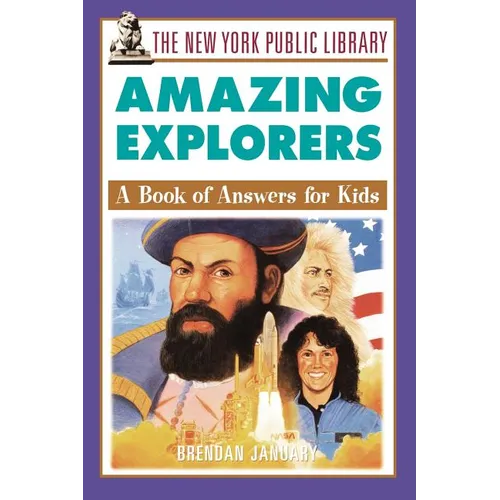 The New York Public Library Amazing Explorers: A Book of Answers for Kids - Paperback