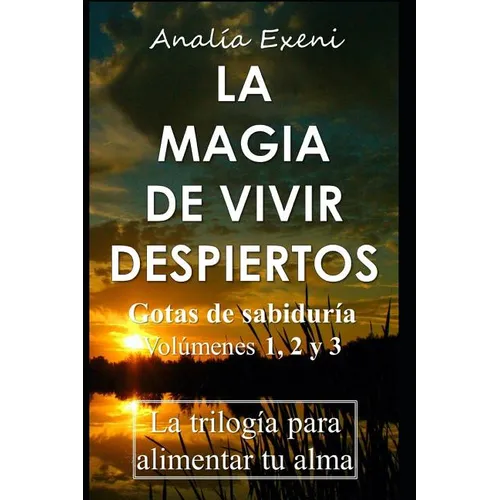 La Magia de Vivir Despiertos: "Gotas de sabiduría". La trilogía para alimentar tu alma - Paperback