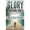 Glory Pursuing Gods Presence (Pocket Sized): Revealing Secrets - Paperback