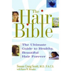 The Hair Bible: The Ultimate Guide to Healthy, Beautiful Hair Forever - Paperback