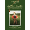 Where the Acorn Falls: a mental wandering of growing up a product of the 1950s - Paperback
