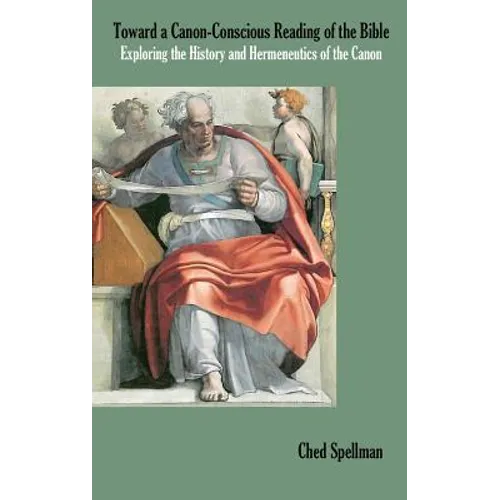 Toward a Canon-Conscious Reading of the Bible: Exploring the History and Hermeneutics of the Canon - Hardcover