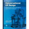 Conversational UX Design: A Practitioner's Guide to the Natural Conversation Framework - Paperback