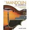 The Mandolin in America: The Full Story from Orchestras to Bluegrass to the Modern Revival - Paperback