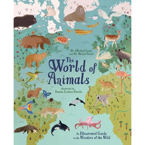 The World of Animals: An Illustrated Guide to the Wonders of the Wild - Hardcover
