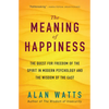 The Meaning of Happiness: The Quest for Freedom of the Spirit in Modern Psychology and the Wisdom of the East - Paperback