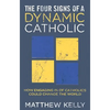 The Four Signs of a Dynamic Catholic: How Engaging 1% of Catholics Could Change the World - Hardcover