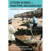 Citizen Science in Maritime Archaeology: The Power of Public Engagement - Hardcover