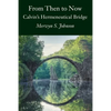 From Then To Now: Calvin's Hermeneutical Bridge - Paperback