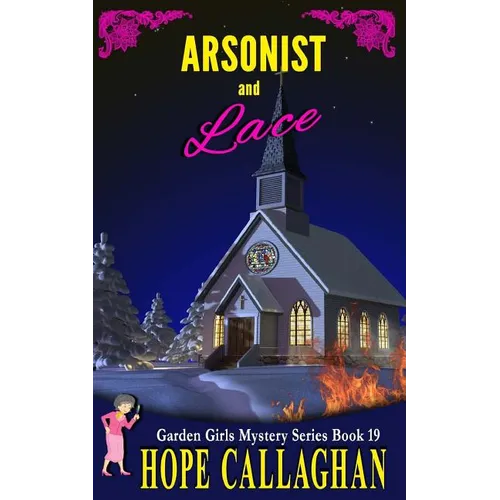 Arsonist and Lace: A Garden Girls Cozy Mystery - Paperback