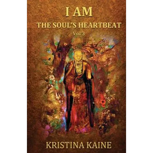 I Am the Soul's Heartbeat Volume 3: Buddha's Eightfold Path in the Gospel of St John - Paperback