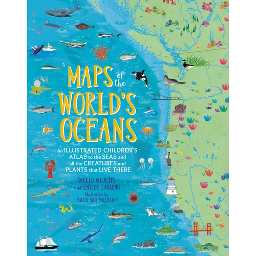 Maps of the World's Oceans: An Illustrated Children's Atlas to the Seas and All the Creatures and Plants That Live There - Hardcover