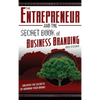 The Entrepreneur and the Secret Book of Business Branding: Uncover the Secrets of Growing Your Brand - Hardcover