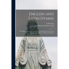 English and Latin Hymns: or, Harmonies to Part I of the Roman Hymnal, for the Use of Congregations, Schools, Colleges and Choirs - Paperback