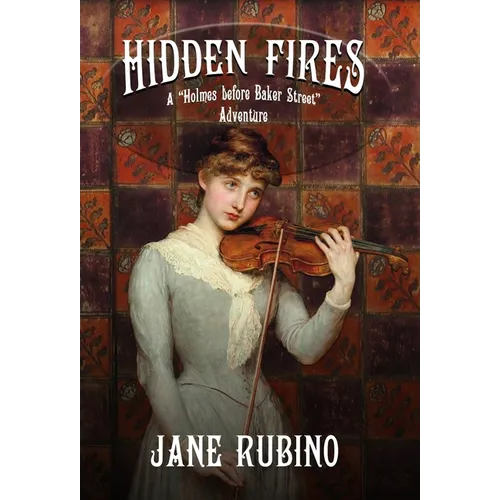 Hidden Fires: A "Holmes Before Baker Street" Adventure - Hardcover