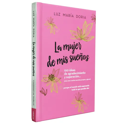 La Mujer de MIS Sueños. 100 Ideas de Agradecimiento Y Superación / The Woman of My Dreams: 100 Notions of Gratitude and Self-Improvement: Cuaderno de - Hardcover