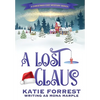 A Lost Claus: A Christmas Mystery Series Book 3 - Hardcover