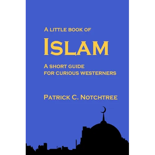 A Little Book of Islam: A short guide for curious westerners - Paperback