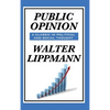 Public Opinion by Walter Lippmann: A Classic Study of Media, Democracy, and Public Belief - Hardcover