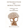 Introduction to Moral Injury: A Spiritual Look for First Responders - Hardcover