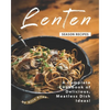 Lenten Season Recipes: A Complete Cookbook of Delicious, Meatless Dish Ideas! - Paperback