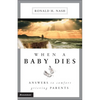 When a Baby Dies: Answers to Comfort Grieving Parents - Paperback