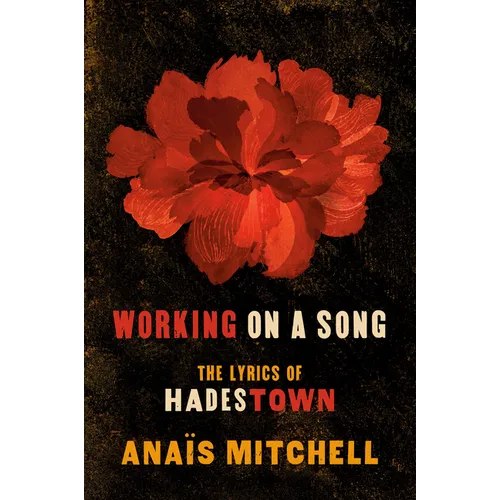 Working on a Song: The Lyrics of Hadestown - Paperback