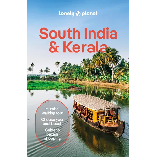 Lonely Planet South India & Kerala: Plan the Trip of a Lifetime Detailed Itineraries & Maps Insider Tips Covers Mumbai (Bombay), Maharashtra, Goa, Kar - Paperback
