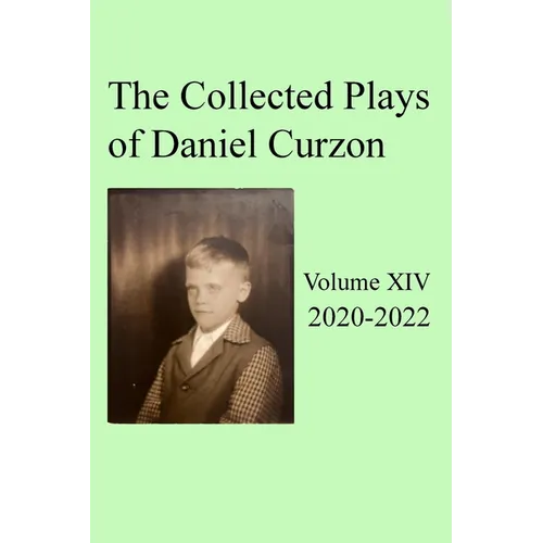 Collected Plays of Daniel Curzon -- Volume XIV (2020-2022) - Paperback