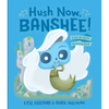 Hush Now, Banshee!: A Not-So-Quiet Counting Book - Board Book
