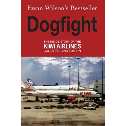 Dogfight: The Inside Story of the Kiwi Airlines Collapse - Paperback