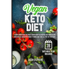 Vegan Keto Diet: Learn Everything You Must Know About Ketogenic Diet For Vegans - Master The Secrets To Make It Work And Lose All The Fat You Want - Paperback