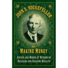 John D. Rockefeller on Making Money: Advice and Words of Wisdom on Building and Sharing Wealth - Hardcover