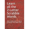 Learn All the 2-letter Scrabble Words: How to Memorize 107 Words to Improve Your Game Score - Paperback
