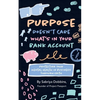 Purpose Doesn't Care What's in Your Bank Account: Protecting Your Mental Health in Business Through Faith - Paperback