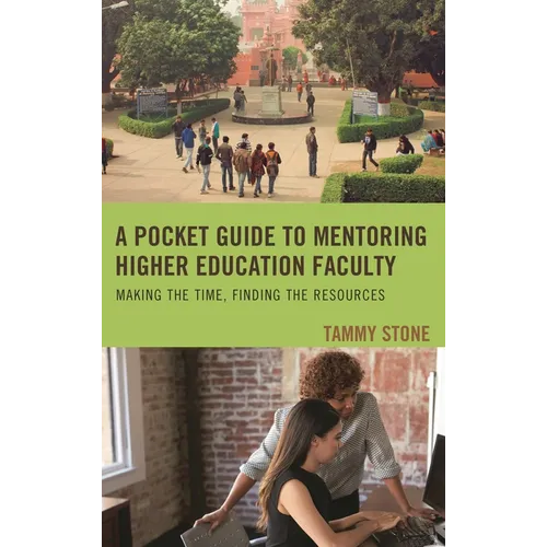 A Pocket Guide to Mentoring Higher Education Faculty: Making the Time, Finding the Resources - Hardcover
