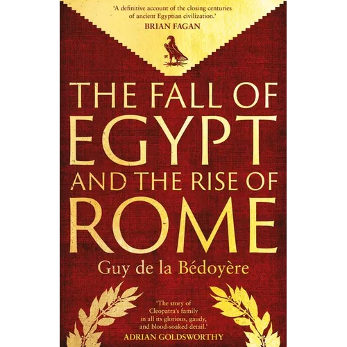 The Fall of Egypt and the Rise of Rome: A History of the Ptolemies - Hardcover