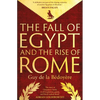The Fall of Egypt and the Rise of Rome: A History of the Ptolemies - Hardcover