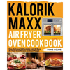 Kalorik Maxx Air Fryer Oven Cookbook: Easy, Delicious & Affordable Kalorik Maxx Air Fryer Oven Recipes for Smart People - Paperback