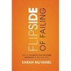 Flip Side of Failing: How to Recognize and Leverage Greatness in Life and Work - Paperback