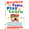 Kitchen Table Play & Learn: Activities and Lessons for Building Your Preschooler's Vital Developmental Skills - Paperback
