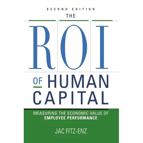 The ROI of Human Capital: Measuring the Economic Value of Employee Performance - Paperback