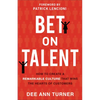Bet on Talent: How to Create a Remarkable Culture That Wins the Hearts of Customers - Hardcover