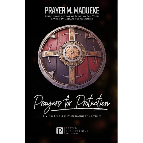 Prayers for Protection: God's Shield of Protection: Living Fearlessly in Dangerous Times - Paperback