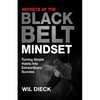 Secrets of the Black Belt Mindset: Turning Simple Habits Into Extraordinary Success - Paperback