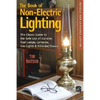 The Book of Non-Electric Lighting: The Classic Guide to the Safe Use of Candles, Fuel Lamps, Lanterns, Gaslights & Fire-View Stoves - Paperback