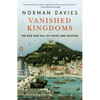 Vanished Kingdoms: The Rise and Fall of States and Nations - Paperback